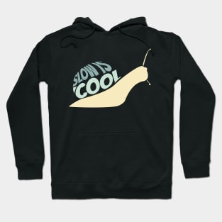 Snail, Slow is Cool Hoodie